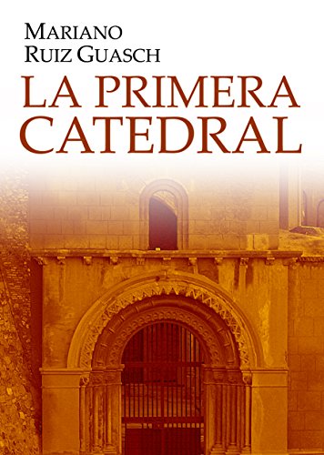La Primera Catedral: Novela