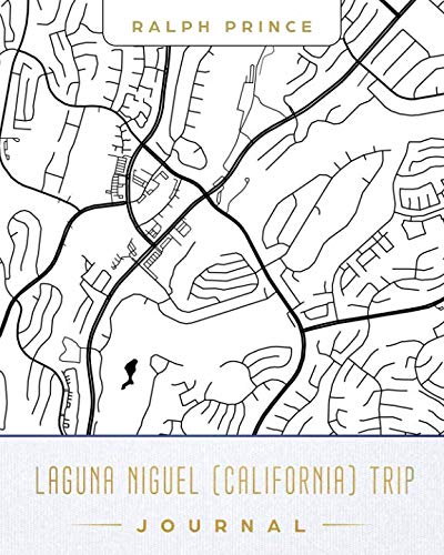 Laguna Niguel (California) Trip Journal: Lined Laguna Niguel (California) Vacation/Travel Guide Accessory Journal/Diary/Notebook With Laguna Niguel (California) Map Cover Art [Idioma Inglés]