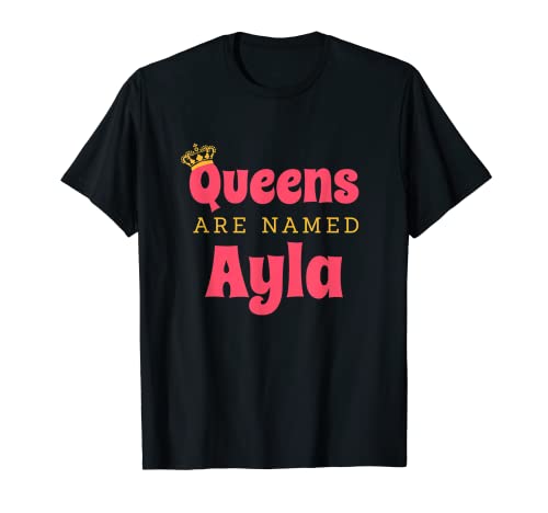Las reinas son nombradas Ayla Personalizado Nombre Divertido Camiseta