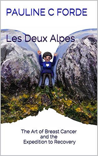 Les Deux Alpes: The Art of Breast Cancer and the Expedition to Recovery (English Edition)