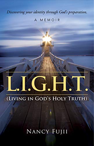 L.I.G.H.T. (Living in God's Holy Truth): Discovering your identity through God’s preparation (English Edition)