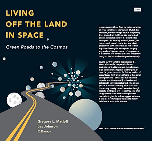 Living Off the Land in Space: Green Roads to the Cosmos (English Edition)
