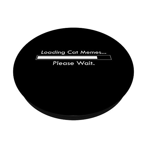 Loading Cat Mames Please Wait - Dank Cat Memes Loading MEME PopSockets Agarre y Soporte para Teléfonos y Tabletas