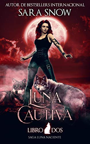 Luna Cautiva: Segundo Libro de la Saga Luna Naciente (Una Serie Romántica Paranormal)