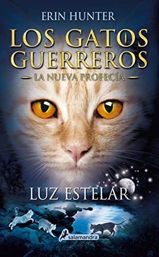 LUZ ESTELAR (S) (Gatos: La profecía IV): Los gatos guerreros - La nueva profecía IV: 4