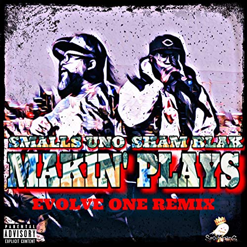 Makin' Plays (feat. Sham Blak) (Evolve One Remix) [Explicit]