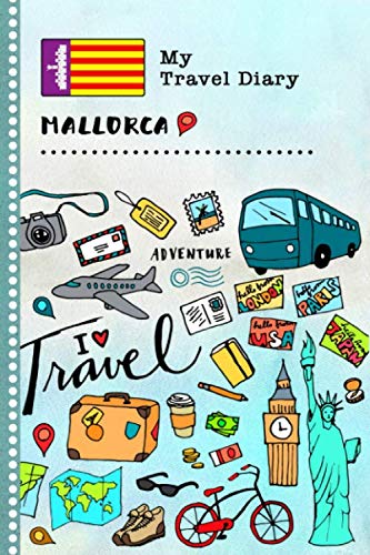 Mallorca My Travel Diary: Kids Guided Journey Log Book 6x9 - Record Tracker Book For Writing, Sketching, Gratitude Prompt - Vacation Activities ... Journal - Girls Boys Traveling Notebook