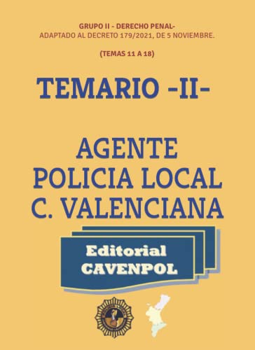 MANUAL II OPOSICION AGENTE POLICIA LOCAL CCAA VALENCIANA: GRUPO II - DERECHO PENAL- ADAPTADO AL DECRETO 179/2021, DE 5 NOVIEMBRE.