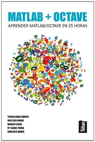 MATLAB OCTAVE. APRENDER MATLAB/OCTAVE EN 25 HORAS by T./BRAVO,J.L./OJEDA,I./PARRA ARIAS-MARCO(1900-01-01)