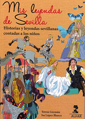 Mis leyendas de Sevilla: Historias y leyendas sevillanas contadas a los niños (Biblioteca Infantil y Juvenil)