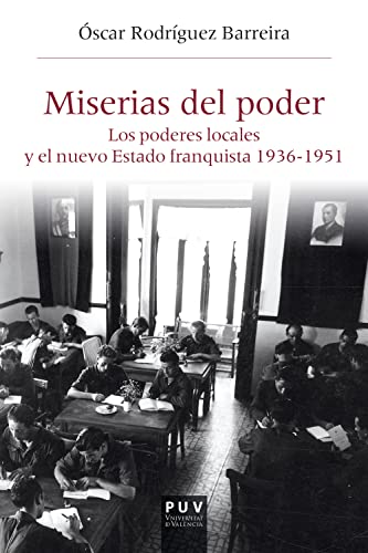Miserias del poder: Los poderosos locales y el nuevo Estado franquista 1963-1951 (Història i Memòria del Franquisme)