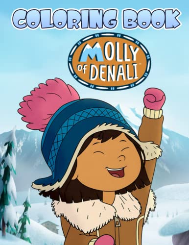 Molly of Denali Coloring Book: Interesting coloring book suitable for all ages, helping to reduce stress after studying, working tiring.– 30+ GIANT Great Pages with Premium Quality Images.