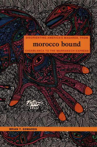 Morocco Bound: Disorienting America’s Maghreb, from Casablanca to the Marrakech Express (New Americanists) (English Edition)