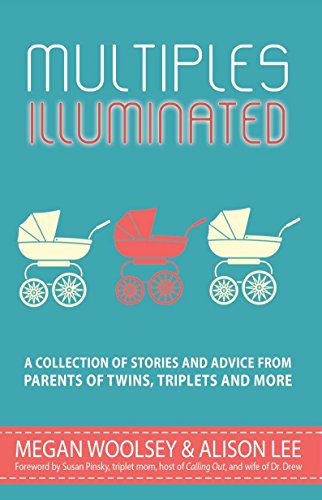 Multiples Illuminated: A Collection of Stories and Advice From Parents of Twins, Triplets and More (English Edition)