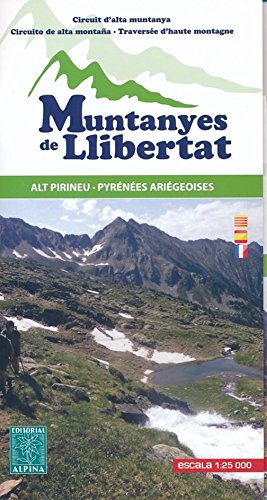 Muntanyes de Llibertat. Escala 1:25.000. Alt Pirineu, Pirénées Ariégeoises. Catalán, castellano y francés. Editorial Alpina. (TRAVESIAS - 1/25.000)