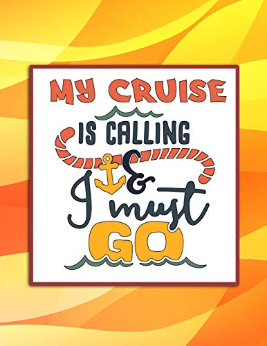 My Cruise is Calling and I Must Go!: Comprehensive Vacation Planner and Cruise Diary [Idioma Inglés]