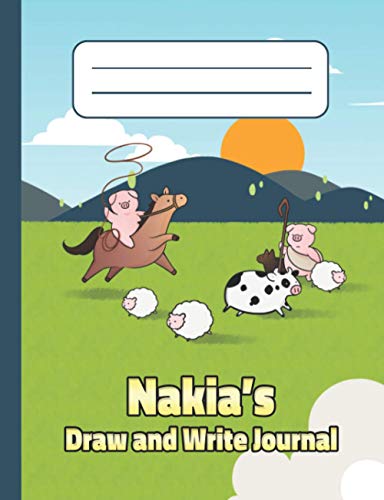 Nakia's Draw and Write Journal: Personalized Primary Story Composition Notebook for Kids in Grades K-2, Pre-K. Cover with Custom Name and Cute Farm Animals for Boys and Girls