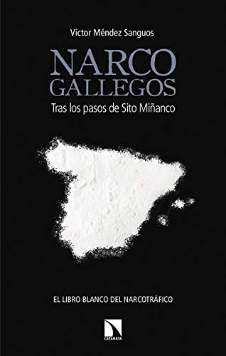 Narco Gallegos: Tras los pasos de Sito Miñanco (COLECCION MAYOR)