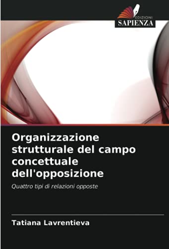 Organizzazione strutturale del campo concettuale dell'opposizione: Quattro tipi di relazioni opposte