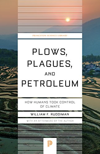 Plows, Plagues, and Petroleum: How Humans Took Control of Climate: 89 (Princeton Science Library, 89)