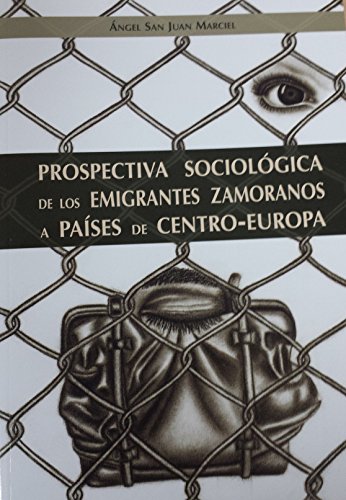 Prospectiva sociológica de los emigrantes zamoranosa países de centro-europa