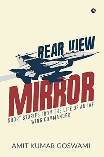 Rear View Mirror : Short stories from the life of an IAF Wing Commander (English Edition)