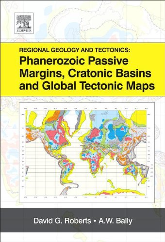 Regional Geology and Tectonics: Phanerozoic Passive Margins, Cratonic Basins and Global Tectonic Maps (English Edition)