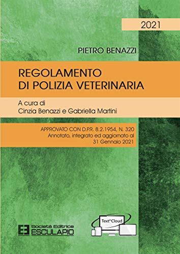 Regolamento di Polizia Veterinaria Ed.2021 - Cartaceo + Textincloud: Approvato con D.P.R. 8.2.1954 N.320 Annotato integrato ed aggiornato al 31 gennaio 2021 (Italian Edition)