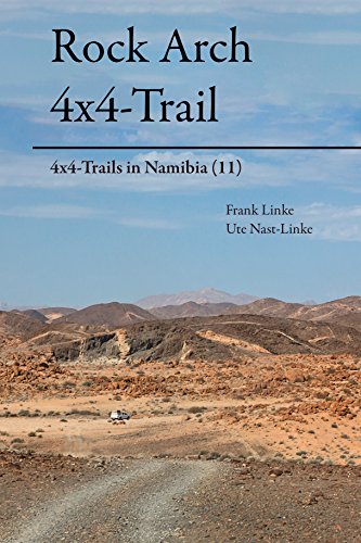 Rock Arch 4x4-Trail: 4x4-Trails in Namibia (11) (German Edition)
