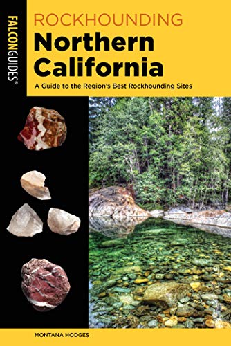 Rockhounding Northern California: A Guide to the Region's Best Rockhounding Sites (Rockhounding Series) (English Edition)