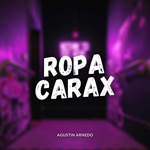 Ropa Carax [Explicit]
