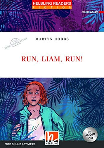 Run Liam, run! The time detectives. Livello 2 (A1/A2). Helbling Readers Red Series. Con espansione online. Con CD-Audio: Helbling Readers Red Series / Level 2 (A1/A2)