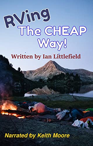 RVing the CHEAP Way!: Save money while camping. Tips, secrets and details on how to keep your expenses down while enjoying your experiences. (English Edition)