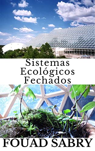 Sistemas Ecológicos Fechados: Como os recursos acessíveis à vida podem ser usados continuamente? (Tecnologias Emergentes na Agricultura [Portuguese] Livro 2) (Portuguese Edition)