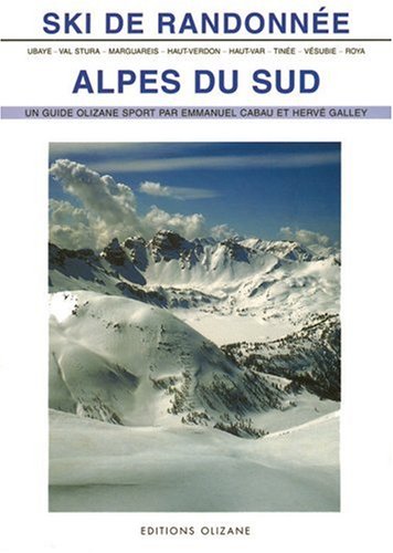 Ski de randonnée Alpes du Sud: Ubaye, Val Stura, Marguareis, Haut-Verdon, Haut-Var, Tinée, Vésubie, Roya (Guides olizane sport)