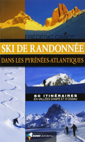 Ski de randonnée Pyrénées-Atlantiques: 60 itinéraires en vallées d'Aspe et d'Ossau (RANDONNEES DECOUVERTES)