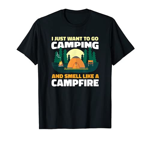 Sólo quiero ir de camping y oler como una fogata divertida Camiseta