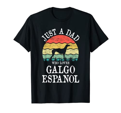Solo un padre que ama a Galgo Español amante de los perros Camiseta