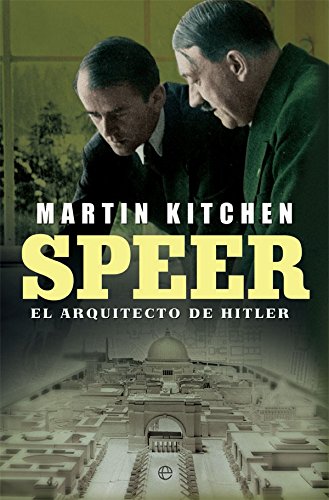 Speer. El Arquitecto de Hitler (Historia del siglo XX)