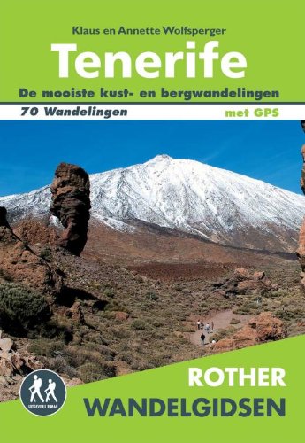 Tenerife: 70 wandelingen langs de kust en in de bergen van het 'eiland der gelukzaligen' (Rother wandelgidsen)