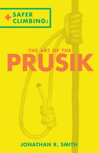 The Art of The Prusik: Safer Climbing