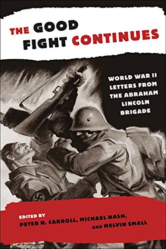 The Good Fight Continues: World War II Letters From the Abraham Lincoln Brigade (English Edition)