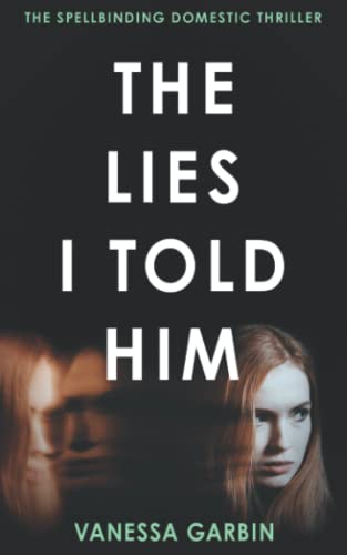 The Lies I Told Him: the spellbinding domestic thriller