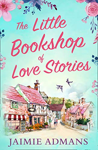 The Little Bookshop of Love Stories: A gorgeous feel good romance to escape with this summer! (English Edition)