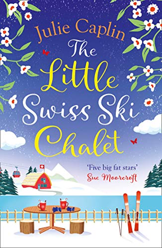 The Little Swiss Ski Chalet: The most heartwarming and feelgood cosy romance read of 2021!: Book 7 (Romantic Escapes)