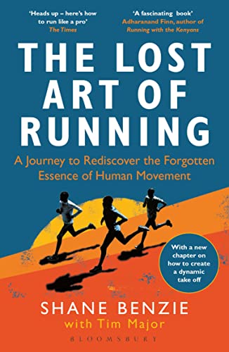 The Lost Art of Running: A Journey to Rediscover the Forgotten Essence of Human Movement (English Edition)