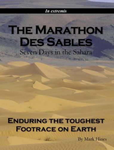 The Marathon Des Sables: Seven Days in the Sahara Enduring the Toughest Footrace on Earth