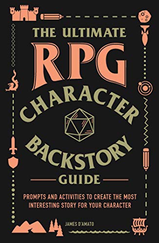 The Ultimate RPG Character Backstory Guide: Prompts and Activities to Create the Most Interesting Story for Your Character (The Ultimate RPG Guide Series) (English Edition)
