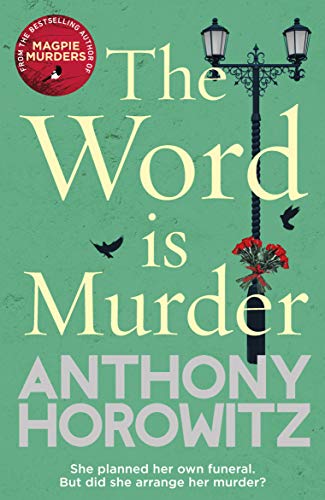 The Word Is Murder: The bestselling mystery from the author of Magpie Murders – you've never read a crime novel quite like this (Hawthorne and Horowitz) (English Edition)