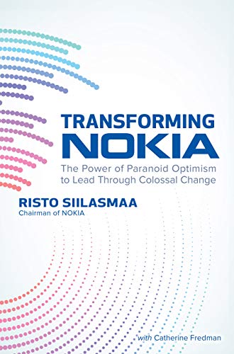 Transforming NOKIA: The Power of Paranoid Optimism to Lead Through Colossal Change (English Edition)